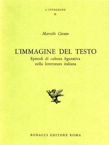 L'immagine del testo. Episodi di cultura figurativa nella letteratura italiana.
