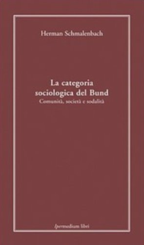 La categoria sociologica del Bund. Comunità, società e sodalità.
