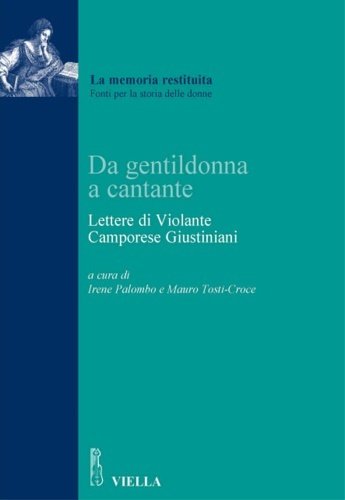 Da gentildonna a cantante. Lettere di Violante Camporese Giustiniani.