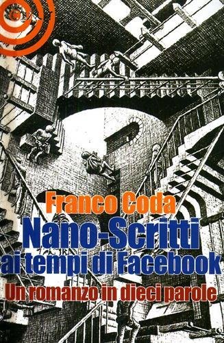 Nano-scritti ai tempi di Facebook. Un romanzo in dieci parole.