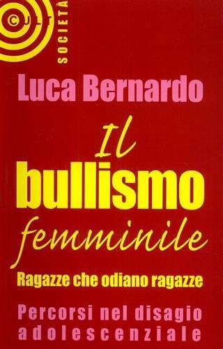 Il bullismo femminile. Ragazze che odiano le ragazze. Percorsi nel …