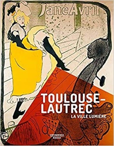 Toulouse-Lautrec. La ville lumière.