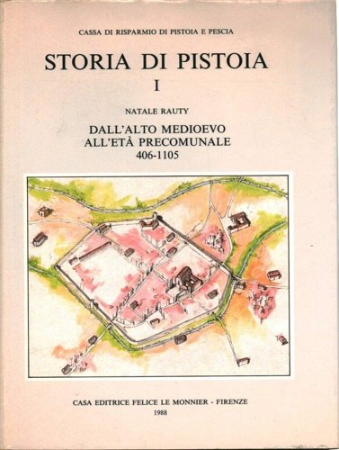 Storia di Pistoia. vol.I: Dall'Alto Medioevo all'Età Precomunale 406-1105.