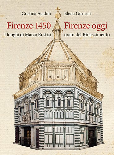 Firenze 1450-Firenze oggi. I luoghi di Marco Rustici orafo del … | Immagine principale
