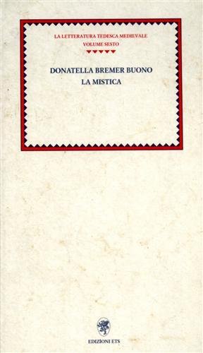 La Mistica. Dall'Indice:La mistica medievale tedesca, i generi letterari, la …
