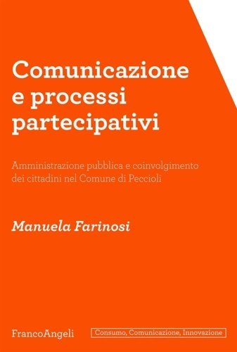 Comunicazione e processi partecipativi. Amministrazione pubblica e coinvolgimento dei cittadini …