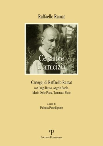 Carteggio di Raffaello Ramat. Carteggio Ramat-Russo, Ramat-Barile, Ramat-Delle Piane, Ramat-Fiore.