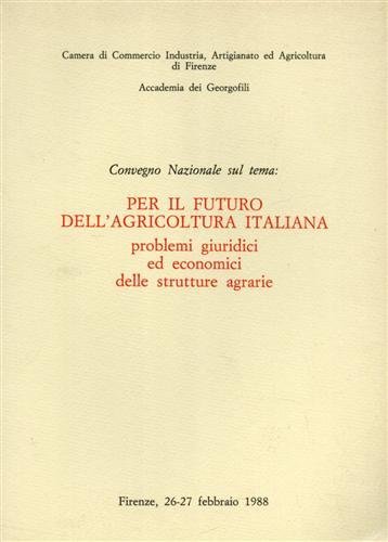 Per il futuro dell'agricoltura italiana. Problemi giuridici ed economici delle …