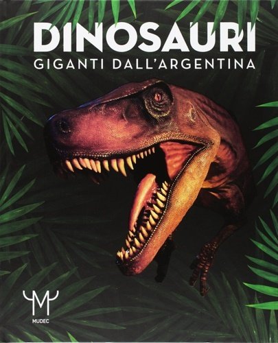 Dinosauri. Giganti dall'Argentina.