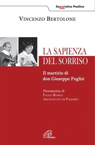 La sapienza del sorriso. Il martirio di don Giuseppe Puglisi.