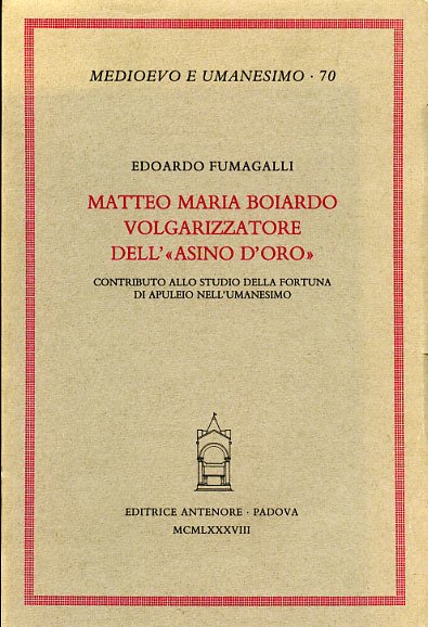 Matteo Maria Boiardo volgarizzatore dell'Asino d'oro. Contributo allo studio della …