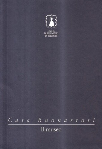 Casa Buonarroti. vol 1: Il Museo; vol. 2: I disegni …