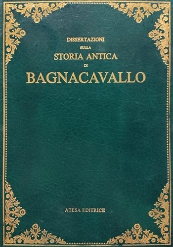 Dissertazioni sulla storia antica di Bagnacavallo.