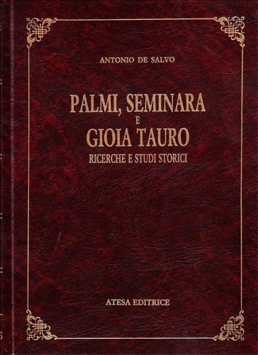 Ricerche e studi storici intorno a Palmi, Seminara e Gioia Tauro.
