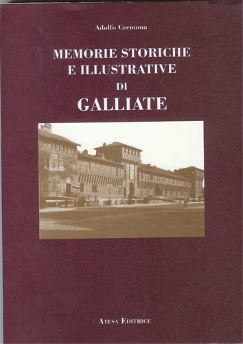 Memorie Storiche e illustrative del Borgo di Galliate.