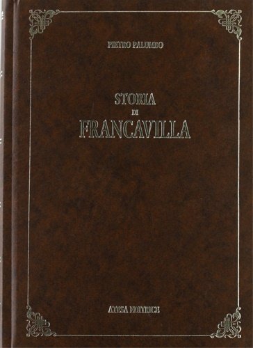 Storia di Francavilla. Città in terra d'Otranto.