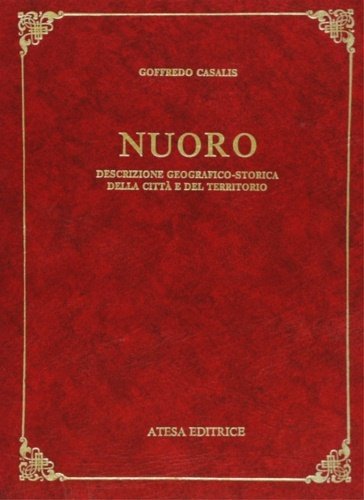 Nuoro. Descrizione geografico-storica della città e del territorio.