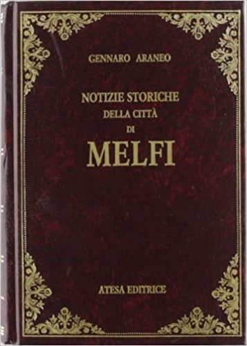 Notizie storiche della città di Melfi nell'antico reame di Napoli.