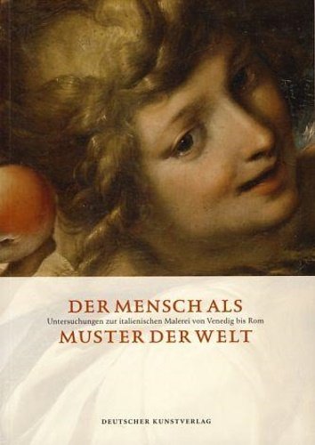 Der Mensch als Muster der Welt. Untersuchungen zur italienischen Malerei …