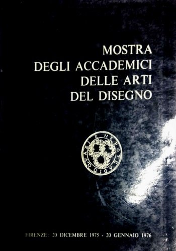 Mostra degli Accademici delle Arti del Disegno. In occasione delle …