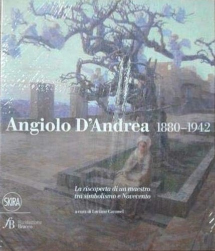 Angiolo d'andrea 1880-1942. La riscoperta di un maestro tra simbolismo …