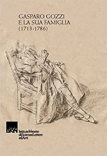 Gasparo Gozzi e la sua famiglia 1713-1786. Con saggio introduttivo …