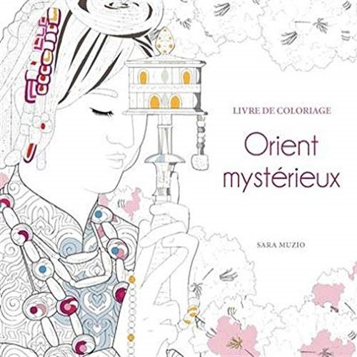Orient Mysterieux - Livre De Coloriage.