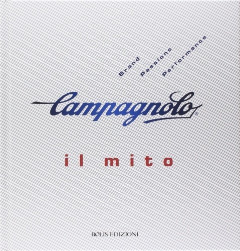 Campagnolo. Il mito.