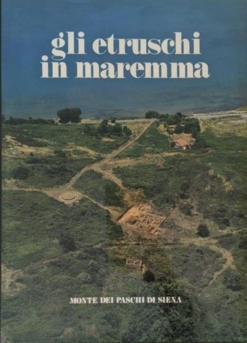 Gli Etruschi in Maremma. Popolamento e attività produttive.