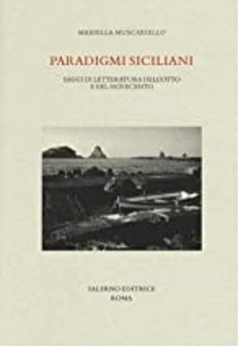 Paradigmi siciliani. Saggi di letteratura dell'Otto e del Novecento.