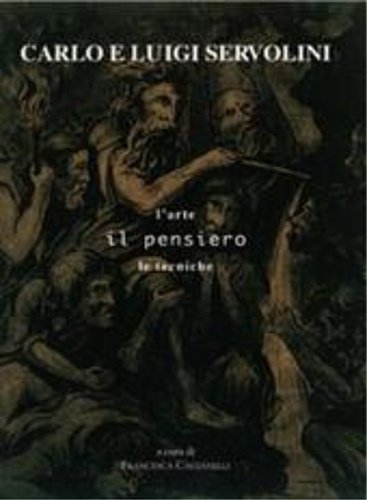 Carlo e Luigi Servolini. L'arte, il pensiero, le tecniche.