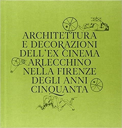Architettura e decorazioni dell'ex cinema Arlecchino nella Firenze degli anni …