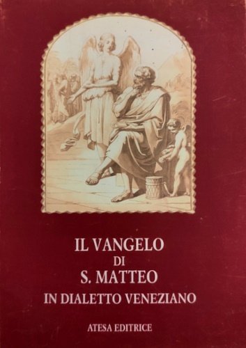 Il Vangelo di san Matteo. Volgarizzati in dialetto veneziano.