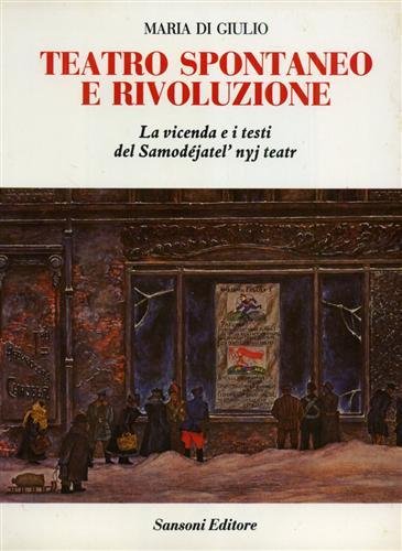 Teatro spontaneo e rivoluzione. La vicenda e i testi del …