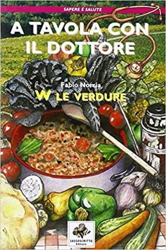 A tavola con il dottore. W le verdure.