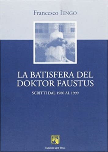 La batisfera del doktor Faustus. Scritti dal 1980 al 1999.