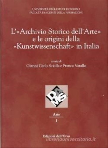 L’«Archivio Storico dell’Arte» e le origini della «Kunstwissenschaft» in Italia.