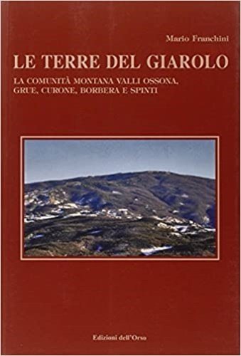 Le terre del Giarolo. La comunità montana Valli Ossona, Grue, …