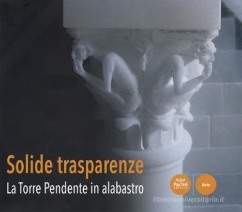 Solide trasparenze. La Torre Pendente in alabastro.