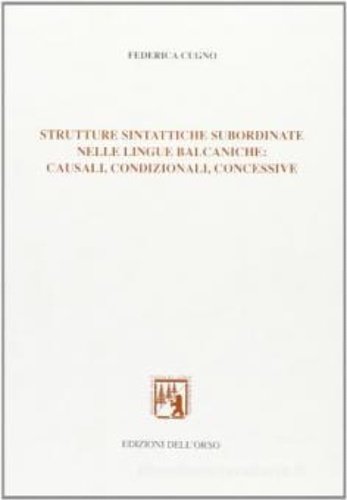 Strutture sintattiche subordinate nelle lingue balcaniche: causali, condizionali, concessive.