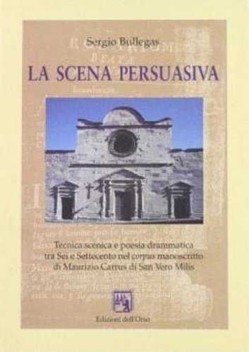 La scena persuasiva. Tecnica scenica e poesia drammatica tra Sei … | Immagine principale