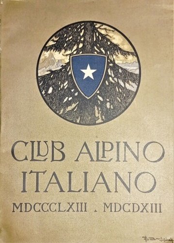 L'opera del Club Alpino Italiano nel primo suo cinquantennio 1863 …