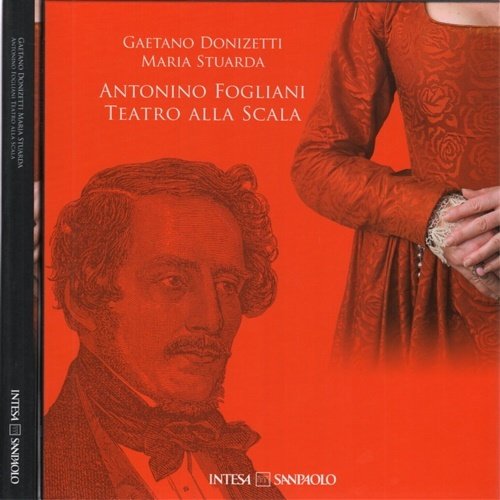 Gaetano Donizzeti Maria Stuarda/ Antonino Fogliani Teatro alla Scala.