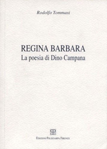 Regina Barbara. La poesia di Dino Campana.