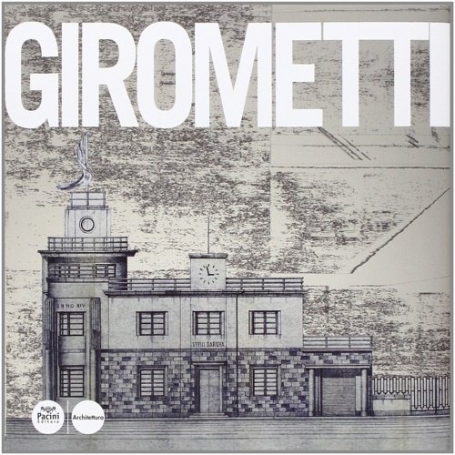 Giovanni Girometti. Opere e progetti.