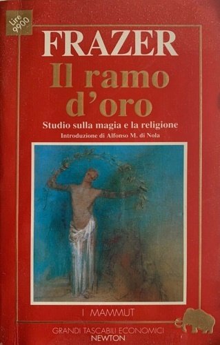 Il Ramo d'Oro. Studio sulla magia e la religione.