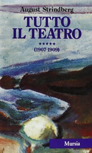 Tutto il Teatro. V. 1907-1909.