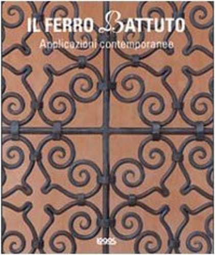 Il ferro battuto. Applicazioni contemporanee.