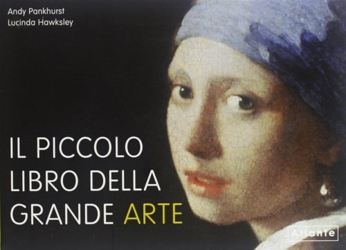 Il piccolo libro della grande arte.