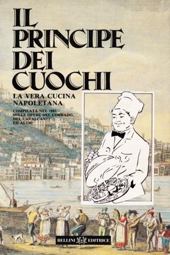 Il principe dei cuochi. La vera cucina napoletana. Compilata nel …